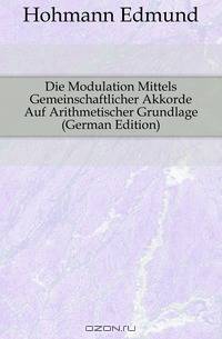 Die Modulation Mittels Gemeinschaftlicher Akkorde Auf Arithmetischer Grundlage (German Edition)