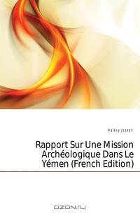 Rapport Sur Une Mission Archeologique Dans Le Yemen (French Edition)