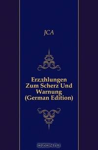 Erzahlungen Zum Scherz Und Warnung (German Edition)