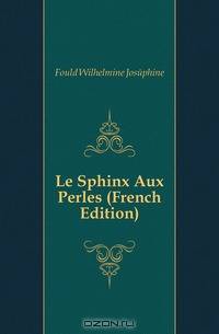 Le Sphinx Aux Perles (French Edition)