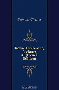 Revue Historique, Volume 31 (French Edition)