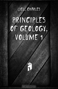 Principles of Geology, Volume 1