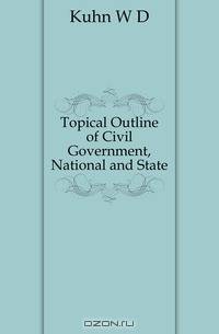 Topical Outline of Civil Government, National and State