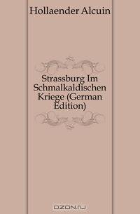 Strassburg Im Schmalkaldischen Kriege (German Edition)
