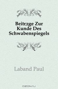 Beitrage Zur Kunde Des Schwabenspiegels