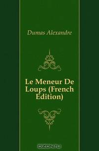Le Meneur De Loups (French Edition)