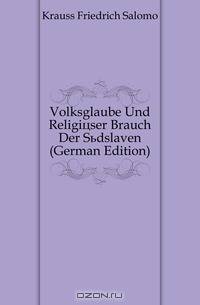Volksglaube Und Religioser Brauch Der Sudslaven (German Edition)