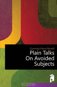 Plain Talks On Avoided Subjects
