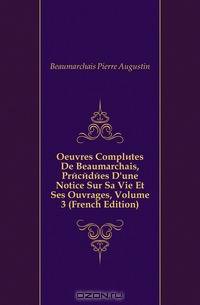 Oeuvres Completes De Beaumarchais, Precedees D