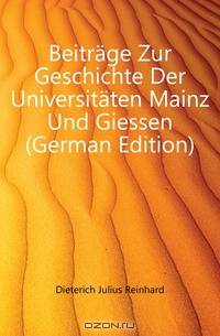 Beitrage Zur Geschichte Der Universitaten Mainz Und Giessen (German Edition)