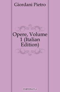Opere, Volume 1 (Italian Edition)
