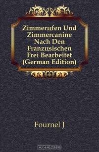 Zimmerofen Und Zimmercanine Nach Den Franzosischen Frei Bearbeitet (German Edition)