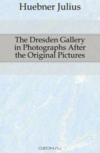 The Dresden Gallery in Photographs After the Original Pictures