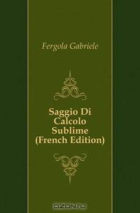 Saggio Di Calcolo Sublime (French Edition)