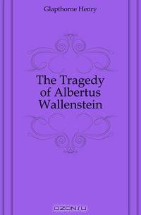 The Tragedy of Albertus Wallenstein