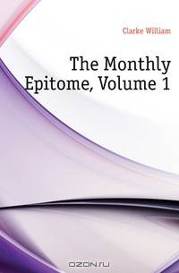 The Monthly Epitome, Volume 1