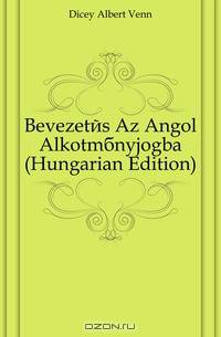 Bevezetes Az Angol Alkotmanyjogba (Hungarian Edition)