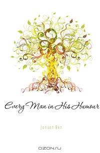 Every Man in His Humour