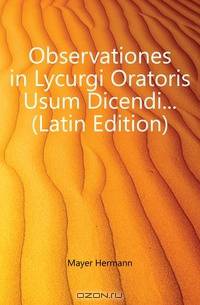 Observationes in Lycurgi Oratoris Usum Dicendi... (Latin Edition)