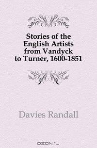Stories of the English Artists from Vandyck to Turner, 1600-1851