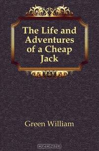 The Life and Adventures of a Cheap Jack