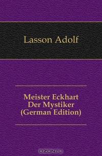 Meister Eckhart Der Mystiker (German Edition)