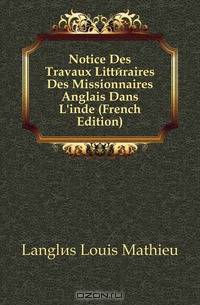 Notice Des Travaux Litteraires Des Missionnaires Anglais Dans L
