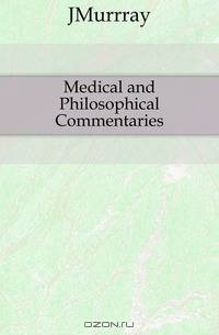 Medical and Philosophical Commentaries