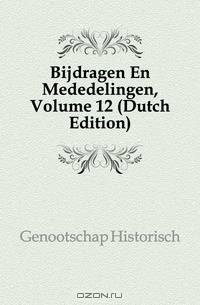 Bijdragen En Mededelingen, Volume 12 (Dutch Edition)
