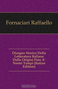 Disegno Storico Della Letteratura Italiana Dalle Origini Fino A