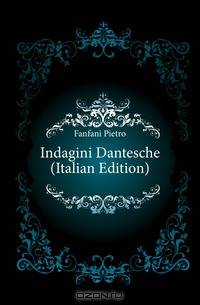 Indagini Dantesche (Italian Edition)