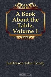 A Book About the Table, Volume 1