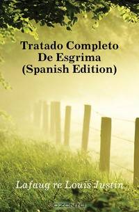 Tratado Completo De Esgrima (Spanish Edition)