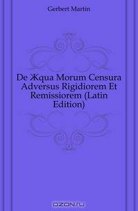De ?qua Morum Censura Adversus Rigidiorem Et Remissiorem (Latin Edition)