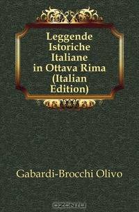 Leggende Istoriche Italiane in Ottava Rima (Italian Edition)