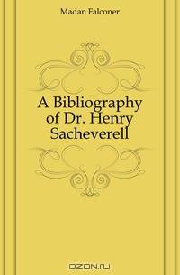 A Bibliography of Dr. Henry Sacheverell