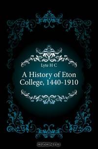 A History of Eton College, 1440-1910