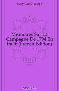 Memoires Sur La Campagne De 1794 En Italie (French Edition)