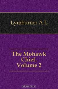 The Mohawk Chief, Volume 2
