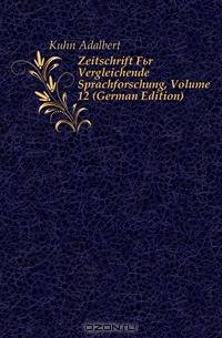 Zeitschrift Fur Vergleichende Sprachforschung, Volume 12 (German Edition)