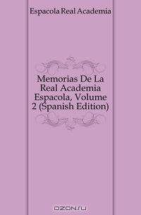 Memorias De La Real Academia Espanola, Volume 2 (Spanish Edition)
