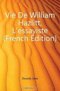 Vie De William Hazlitt, L