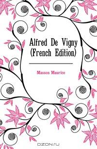Alfred De Vigny (French Edition)