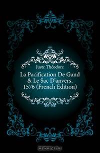 La Pacification De Gand & Le Sac D