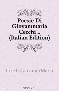 Poesie Di Giovammaria Cecchi (Italian Edition)