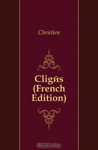Cliges (French Edition)