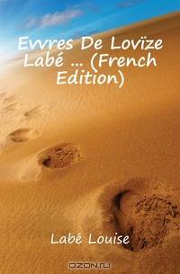 Evvres De Lovize Labe (French Edition)