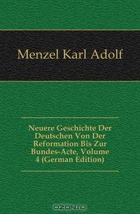 Neuere Geschichte Der Deutschen Von Der Reformation Bis Zur Bundes-Acte, Volume 4 (German Edition)