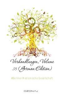 Verhandlungen, Volume 35 (German Edition)