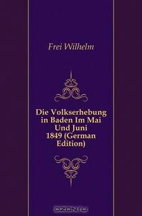 Die Volkserhebung in Baden Im Mai Und Juni 1849 (German Edition)